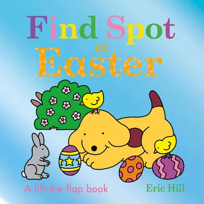 Keresd meg Foltost húsvétkor: A Lift-The-Flap Book - Find Spot at Easter: A Lift-The-Flap Book