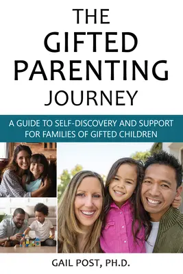 A tehetséges szülők utazása: Útmutató az önfelfedezéshez és támogatás a tehetséges gyermekek családjainak - The Gifted Parenting Journey: A Guide to Self-Discovery and Support for Families of Gifted Children