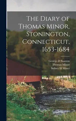 Thomas Minor naplója, Stonington, Connecticut, 1653-1684 - The Diary of Thomas Minor, Stonington, Connecticut, 1653-1684