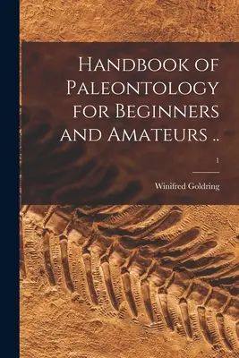 A paleontológia kézikönyve kezdőknek és amatőröknek ..; 1 - Handbook of Paleontology for Beginners and Amateurs ..; 1