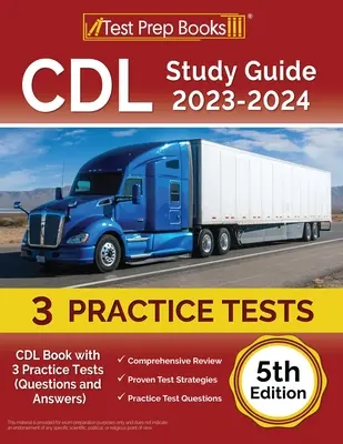 CDL Study Guide 2023-2024: CDL Book with 3 Practice Tests (Questions and Answers) [5. kiadás] - CDL Study Guide 2023-2024: CDL Book with 3 Practice Tests (Questions and Answers) [5th Edition]