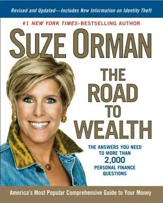 Az út a gazdagsághoz: A válaszok több mint 2000 személyes pénzügyi kérdésre, átdolgozva és frissítve - The Road to Wealth: The Answers You Need to More Than 2,000 Personal Finance Questions, Revised and Updated