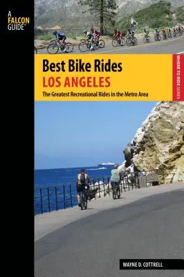 A legjobb kerékpáros túrák Los Angeles: A legjobb szabadidős túrák a metróövezetben - Best Bike Rides Los Angeles: The Greatest Recreational Rides in the Metro Area