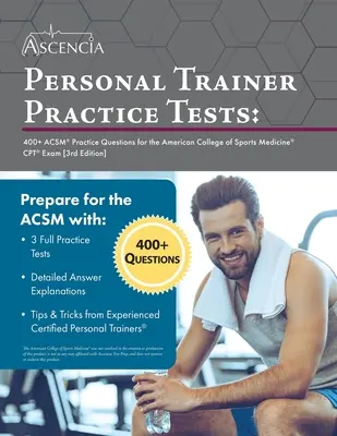 Személyi edzői gyakorlati tesztek: 400+ ACSM gyakorlati kérdések az American College of Sports Medicine CPT vizsgához [3rd Edition] - Personal Trainer Practice Tests: 400+ ACSM Practice Questions for the American College of Sports Medicine CPT Exam [3rd Edition]