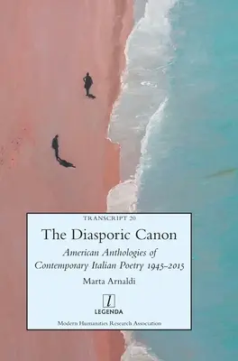 A diaszpóra kánonja: Amerikai kortárs olasz költészet antológiái 1945-2015 - The Diasporic Canon: American Anthologies of Contemporary Italian Poetry 1945-2015