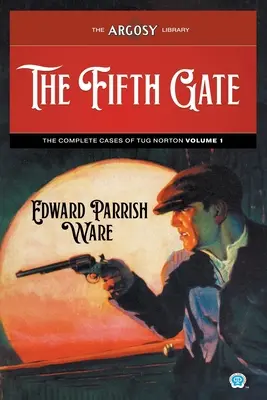Az ötödik kapu: Tug Norton összes esete, 1. kötet - The Fifth Gate: The Complete Cases of Tug Norton, Volume 1
