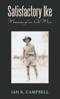 Elégedett Ike: Memoirs of an Oil Man - Satisfactory Ike: Memoirs of an Oil Man