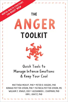 A harag eszköztára: Gyors eszközök az intenzív érzelmek kezeléséhez és a hidegvér megőrzéséhez - The Anger Toolkit: Quick Tools to Manage Intense Emotions and Keep Your Cool