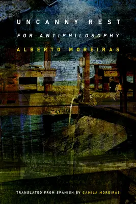 Hátborzongató pihenés: Antifilozófiához - Uncanny Rest: For Antiphilosophy