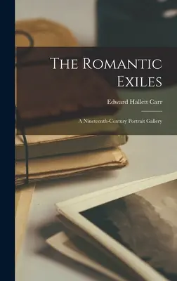 A romantikus száműzöttek: egy XIX. századi portrégaléria - The Romantic Exiles: a Nineteenth-century Portrait Gallery