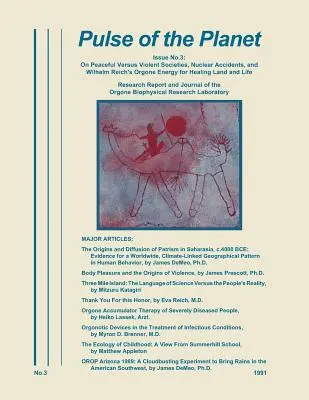 Pulse of the Planet No.3: A békés és az erőszakos társadalmakról, a nukleáris balesetekről és Wilhelm Reich Orgon-energiájáról a föld és az élet gyógyításában - Pulse of the Planet No.3: On Peaceful Versus Violent Societies, Nuclear Accidents, and Wilhelm Reich's Orgone Energy for Healing Land and Life