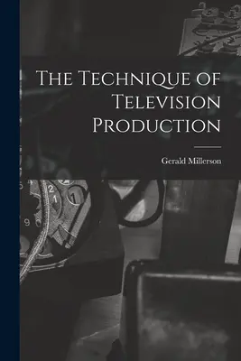 A televíziós gyártás technikája - The Technique of Television Production