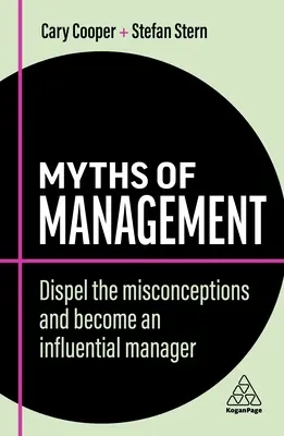 A vezetés mítoszai: A tévhitek eloszlatása és befolyásos menedzserré válás - Myths of Management: Dispel the Misconceptions and Become an Influential Manager