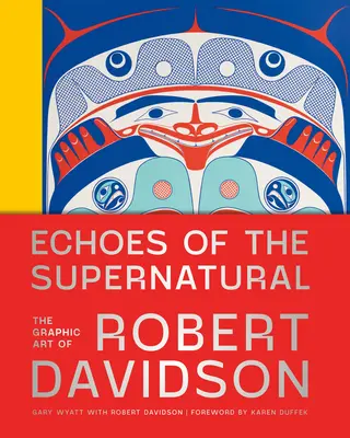 A természetfeletti visszhangjai: Robert Davidson grafikái - Echoes of the Supernatural: The Graphic Art of Robert Davidson