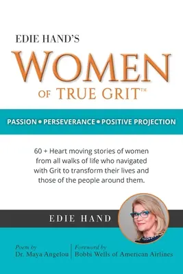 Edie Hand's Women of True Grit: Szenvedély - kitartás - pozitív kivetülés - Edie Hand's Women of True Grit: Passion - Perserverance- Positive Projection