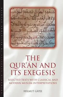 A Korán és exegézise: Válogatott szövegek klasszikus és modern muszlim értelmezésekkel - The Qur'an and Its Exegesis: Selected Texts with Classical and Modern Muslim Interpretations