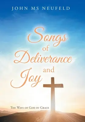 A szabadulás és öröm dalai: Isten útjai a kegyelemben - Songs of Deliverance and Joy: The Ways of God in Grace