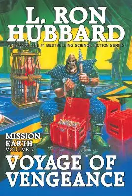 A bosszú utazása: Mission Earth 7. kötet - Voyage of Vengeance: Mission Earth Volume 7