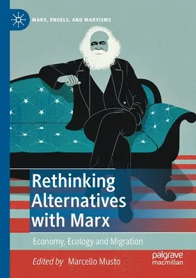 Alternatívák újragondolása Marxszal: Gazdaság, ökológia és migráció - Rethinking Alternatives with Marx: Economy, Ecology and Migration