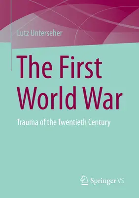 Az első világháború: A huszadik század traumája - The First World War: Trauma of the Twentieth Century