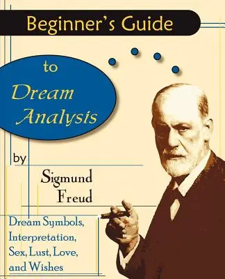 Az álomelemzés kezdőknek szóló útmutatója - Beginner's Guide to Dream Analysis