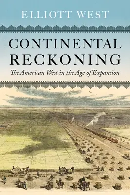 Kontinentális leszámolás: Az amerikai nyugat a terjeszkedés korában - Continental Reckoning: The American West in the Age of Expansion