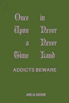 Volt egyszer egy Soha Sohaországban: Addicts Beware - Once Upon a Time in Never Never Land: Addicts Beware