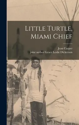 Kis teknős, Miami főnök - Little Turtle, Miami Chief