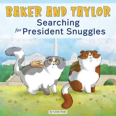 Baker és Taylor: Baker Taylor: Searching for President Snuggles - Baker and Taylor: Searching for President Snuggles