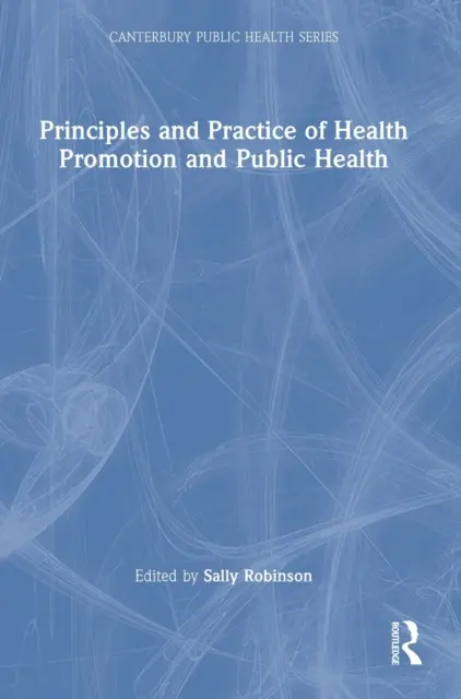 Az egészségfejlesztés és a közegészségügy alapelvei és gyakorlata - Principles and Practice of Health Promotion and Public Health