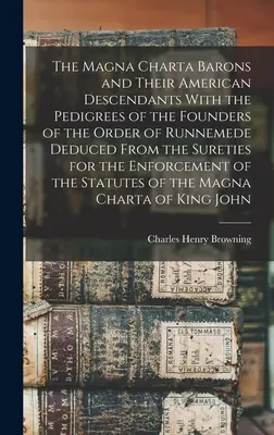 A Magna Charta bárói és amerikai leszármazottaik a Runnemede-rend alapítóinak törzskönyveivel, amelyeket a Runnemede-rend kezeseinek a kezességvállalásaiból vezettek le. - The Magna Charta Barons and Their American Descendants With the Pedigrees of the Founders of the Order of Runnemede Deduced From the Sureties for the