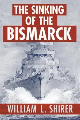 A Bismarck elsüllyedése - The Sinking of the Bismarck