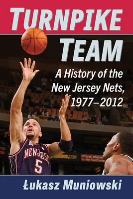 Turnpike Team: A New Jersey Nets története, 1977-2012 - Turnpike Team: A History of the New Jersey Nets, 1977-2012