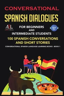 Társalgási spanyol párbeszédek kezdőknek és középhaladóknak: Spanyol nyelvi dialógusok: 100 spanyol beszélgetés és rövid történetek spanyol nyelvi társalgás - Conversational Spanish Dialogues for Beginners and Intermediate Students: 100 Spanish Conversations and Short Stories Conversational Spanish Language