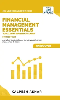 A pénzügyi menedzsment alapjai, amit mindig is tudni akartál: 5. kiadás - Financial Management Essentials You Always Wanted To Know: 5th Edition