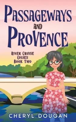 Átjárók és Provence: A River Cruising Cozy Mystery - Passageways and Provence: A River Cruising Cozy Mystery