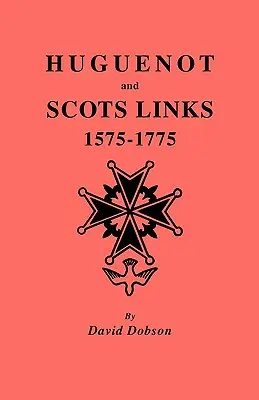 Hugenotta és skót kapcsolatok, 1575-1775 - Huguenot and Scots Links, 1575-1775