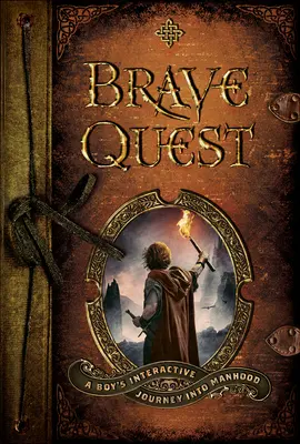 Bátor küldetés: Egy fiú interaktív utazása a férfikorba - Brave Quest: A Boy's Interactive Journey Into Manhood