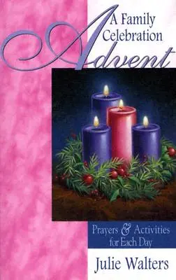 Advent: Egy családi ünnep: Imák és tevékenységek minden napra - Advent: A Family Celebration: Prayers & Activities for Each Day