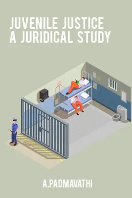 A fiatalkori igazságszolgáltatás jogi tanulmány - Juvenile justice a juridical study