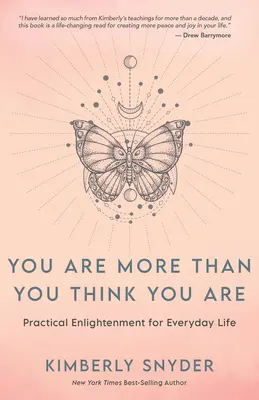 Több vagy, mint aminek hiszed magad: Gyakorlati megvilágosodás a mindennapi élethez - You Are More Than You Think You Are: Practical Enlightenment for Everyday Life