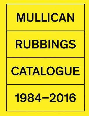 Matt Mullican: Rubbings: Mullican Mullikan: Katalógus 1984-2016 - Matt Mullican: Rubbings: Catalogue 1984-2016
