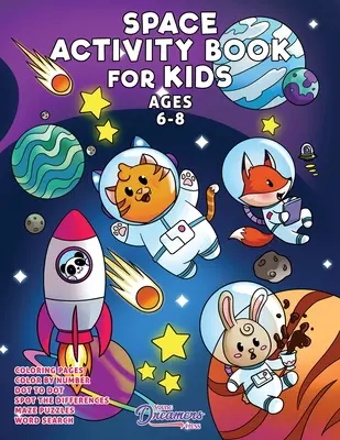 Space Activity Book for Kids Ages 6-8 éveseknek: Space Coloring Book, Dot to Dot, Maze Book, Kid Games, and Kids Activities - Space Activity Book for Kids Ages 6-8: Space Coloring Book, Dot to Dot, Maze Book, Kid Games, and Kids Activities