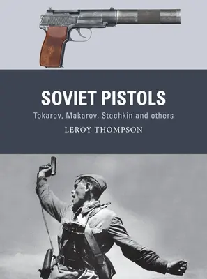 Szovjet pisztolyok: Tokarev, Makarov, Stechkin és mások - Soviet Pistols: Tokarev, Makarov, Stechkin and Others