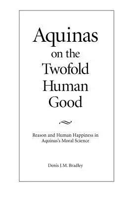 Aquinói a kettős emberi jóról - Aquinas on the Twofold Human Good