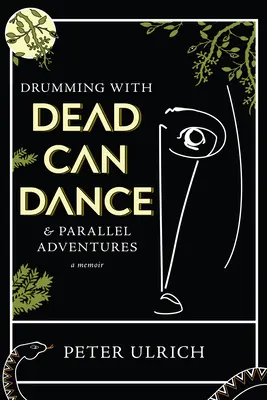 Dobolás a Dead Can Dance-szel: És párhuzamos kalandok - Drumming with Dead Can Dance: And Parallel Adventures