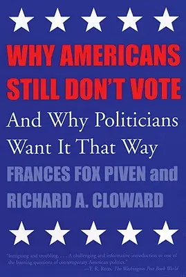 Proč Američané stále nevolí: A proč to politici tak chtějí? - Why Americans Still Don't Vote: And Why Politicians Want It That Way