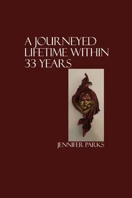 33 év alatt egy életen át tartó utazás - A Journeyed Lifetime within 33 Years