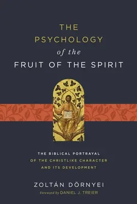 A lélek gyümölcsének pszichológiája: A krisztusi jellem bibliai ábrázolása és fejlődése - The Psychology of the Fruit of the Spirit: The Biblical Portrayal of the Christlike Character and Its Development