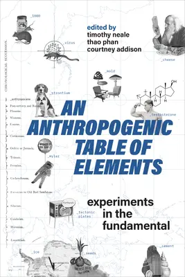 Az elemek antropogén táblázata: Kísérletek az alapvető - An Anthropogenic Table of Elements: Experiments in the Fundamental